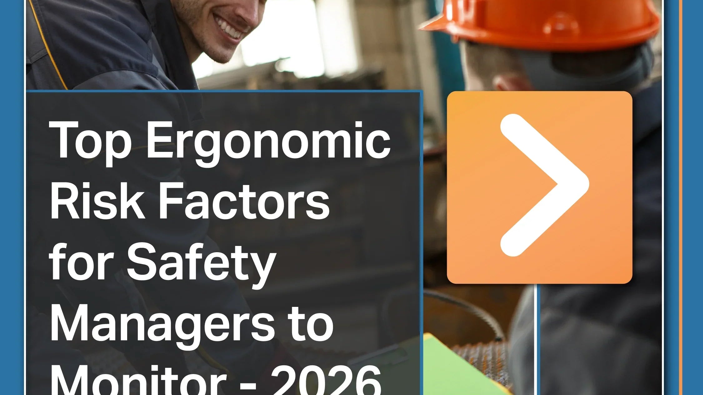 Top 10 Ergonomic Risk Factors Safety Managers Should Monitor in 2026